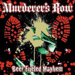 Murderer's Row : Beer Fueled Mayhem